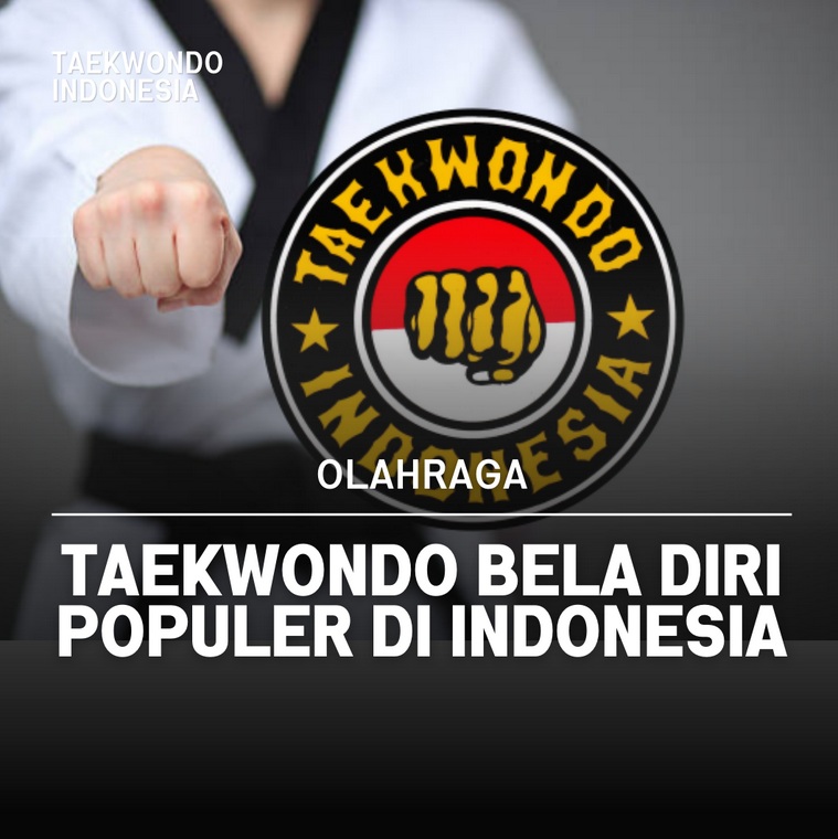 Taekwondo bela diri populer di Indonesia Taekwondo Indonesia Dojang legendasalatiga